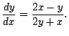 $\displaystyle \frac{dy}{dx} = \frac{2x - y}{2y+x}.$