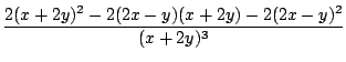 $\displaystyle \frac{2(x+2y)^2 -2(2x-y)(x+2y) -2(2x-y)^2}{(x+2y)^3}$