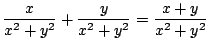 $\displaystyle \frac{x}{x^2 + y^2} + \frac{y}{x^2 + y^2} = \frac{x+y}{x^2 + y^2}$