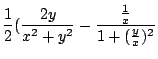 $\displaystyle \frac{1}{2}(\frac{2y}{x^2 + y^2} - \frac{\frac{1}{x}}{1 + (\frac{y}{x})^2}$