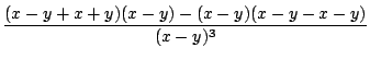 $\displaystyle \frac{(x - y + x + y)(x-y) - (x-y)(x-y-x-y) }{(x - y)^3}$
