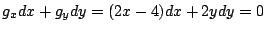 $\displaystyle g_{x}dx + g_{y}dy = (2x -4)dx + 2y dy = 0$