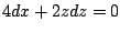 $\displaystyle 4dx + 2zdz = 0$