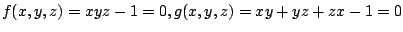 $ f(x,y,z) = xyz -1 = 0, g(x,y,z) = xy + yz + zx - 1 = 0$