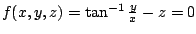 $ f(x,y,z) = \tan^{-1}{\frac{y}{x}} - z = 0$