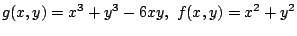 $ \displaystyle{g(x,y) = x^3 + y^3 - 6xy,  f(x,y) = x^2 + y^2}$
