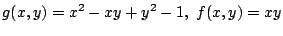 $ \displaystyle{g(x,y) = x^2 - xy + y^2 - 1,  f(x,y) = xy}$