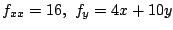 $\displaystyle f_{xx} = 16,  f_{y} = 4x + 10y $