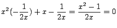 $\displaystyle x^2 (-\frac{1}{2x}) + x - \frac{1}{2x} = \frac{x^2 -1}{2x} = 0$