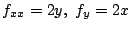 $\displaystyle f_{xx} = 2y,  f_{y} = 2x $