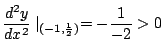 $\displaystyle \frac{d^2 y}{dx^2}\mid_{(-1, \frac{1}{2})} = -\frac{1}{-2} > 0$