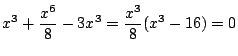 $\displaystyle x^3 + \frac{x^6}{8} - 3x^3 = \frac{x^3}{8}(x^3 - 16) = 0$