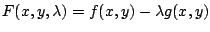 $\displaystyle F(x,y,\lambda) = f(x,y) - \lambda g(x,y)$