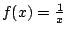 $ f(x) = \frac{1}{x}$