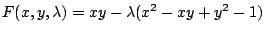 $ F(x,y,\lambda) = xy - \lambda(x^2 - xy + y^2 - 1)$