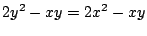 $\displaystyle 2y^2 - xy = 2x^2 - xy$