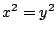 $\displaystyle x^2 = y^2$