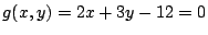 $ g(x,y) = 2x + 3y - 12 = 0$