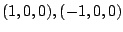$ (1,0,0), (-1,0,0)$
