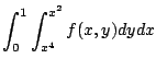 $ \displaystyle{\int_{0}^{1}\int_{x^4}^{x^2}f(x,y)dydx}$