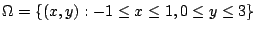 $\displaystyle \Omega = \{(x,y) : -1 \leq x \leq 1, 0 \leq y \leq 3\}$