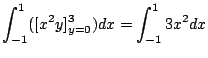 $\displaystyle \int_{-1}^{1}([x^2 y]_{y=0}^{3})dx = \int_{-1}^{1}3x^2 dx$