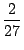 $\displaystyle \frac{2}{27}$