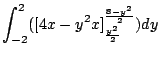 $\displaystyle \int_{-2}^{2}([4x - y^2 x]_{\frac{y^2}{2}}^{\frac{8 - y^2}{2}} )dy$