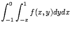 $\displaystyle \int_{-1}^{0}\int_{-x}^{1}f(x,y) dy dx$