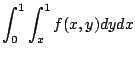 $\displaystyle \int_{0}^{1}\int_{x}^{1}f(x,y) dy dx$