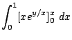 $\displaystyle \int_{0}^{1}[xe^{y/x}]_{0}^{x}  dx$