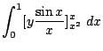 $\displaystyle \int_{0}^{1}[y\frac{\sin{x}}{x}]_{x^2}^{x}  dx$