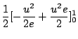$\displaystyle \frac{1}{2}[-\frac{u^2}{2e} + \frac{u^2 e}{2}]_{0}^{1}$