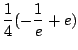 $\displaystyle \frac{1}{4}(-\frac{1}{e} + e)$