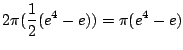 $\displaystyle 2\pi(\frac{1}{2}(e^4 - e)) = \pi(e^4 - e)$