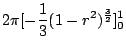 $\displaystyle 2\pi[-\frac{1}{3}(1 -r^2)^{\frac{3}{2}}]_{0}^{1}$
