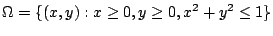 $\displaystyle \Omega = \{(x,y) : x \geq 0, y \geq 0, x^2 + y^2 \leq 1\}$
