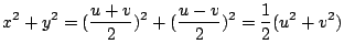 $\displaystyle x^2 + y^2 = (\frac{u+v}{2})^2 + (\frac{u-v}{2})^2 = \frac{1}{2}(u^2 + v^2)$