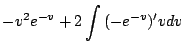 $\displaystyle -v^2e^{-v} + 2\int{(-e^{-v})' v} dv$