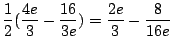 $\displaystyle \frac{1}{2}(\frac{4e}{3} - \frac{16}{3e}) = \frac{2e}{3} - \frac{8}{16e}$