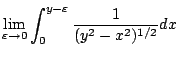 $\displaystyle \lim_{\varepsilon \to 0}\int_{0}^{y-\varepsilon}\frac{1}{(y^2 - x^2)^{1/2}}dx$