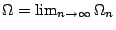 $ \Omega = \lim_{n \to \infty}\Omega_{n}$