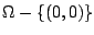 $ \Omega - \{(0,0)\}$