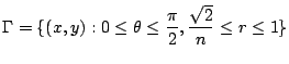 $\displaystyle \Gamma = \{(x,y) : 0 \leq \theta \leq \frac{\pi}{2}, \frac{\sqrt{2}}{n} \leq r \leq 1\}$