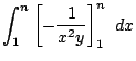 $\displaystyle \int_{1}^{n}\left[-\frac{1}{x^2 y}\right]_{1}^{n}  dx$