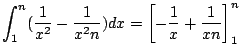 $\displaystyle \int_{1}^{n}(\frac{1}{x^2} - \frac{1}{x^2 n})dx = \left[-\frac{1}{x} + \frac{1}{xn}\right]_{1}^{n}$