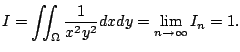 $\displaystyle I = \iint_{\Omega}\frac{1}{x^2 y^2}dxdy = \lim_{n \to \infty}I_{n} = 1.$
