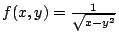 $ f(x,y) = \frac{1}{\sqrt{x - y^2}}$