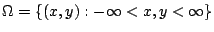 $ \Omega = \{(x,y) : -\infty < x, y < \infty\}$