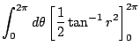 $\displaystyle \int_{0}^{2\pi} d\theta\left[\frac{1}{2}\tan^{-1}{r^2}\right]_{0}^{2\pi}$